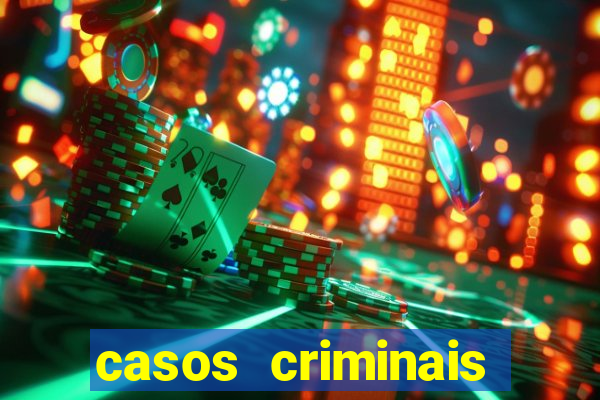 casos criminais para resolver